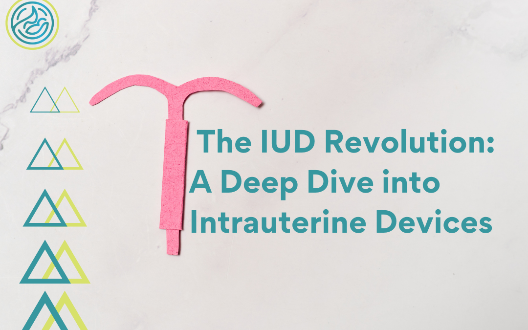 The IUD Revolution: A Deep Dive into Intrauterine Devices