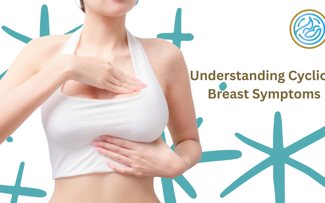 Understanding Cyclical Breast Symptoms