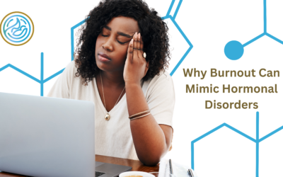 Why Burnout Can Mimic Hormonal Disorders