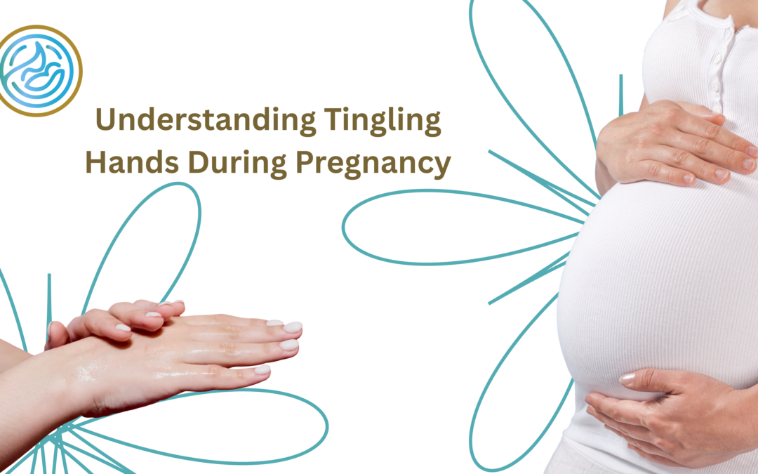 Understanding Tingling Hands During Pregnancy