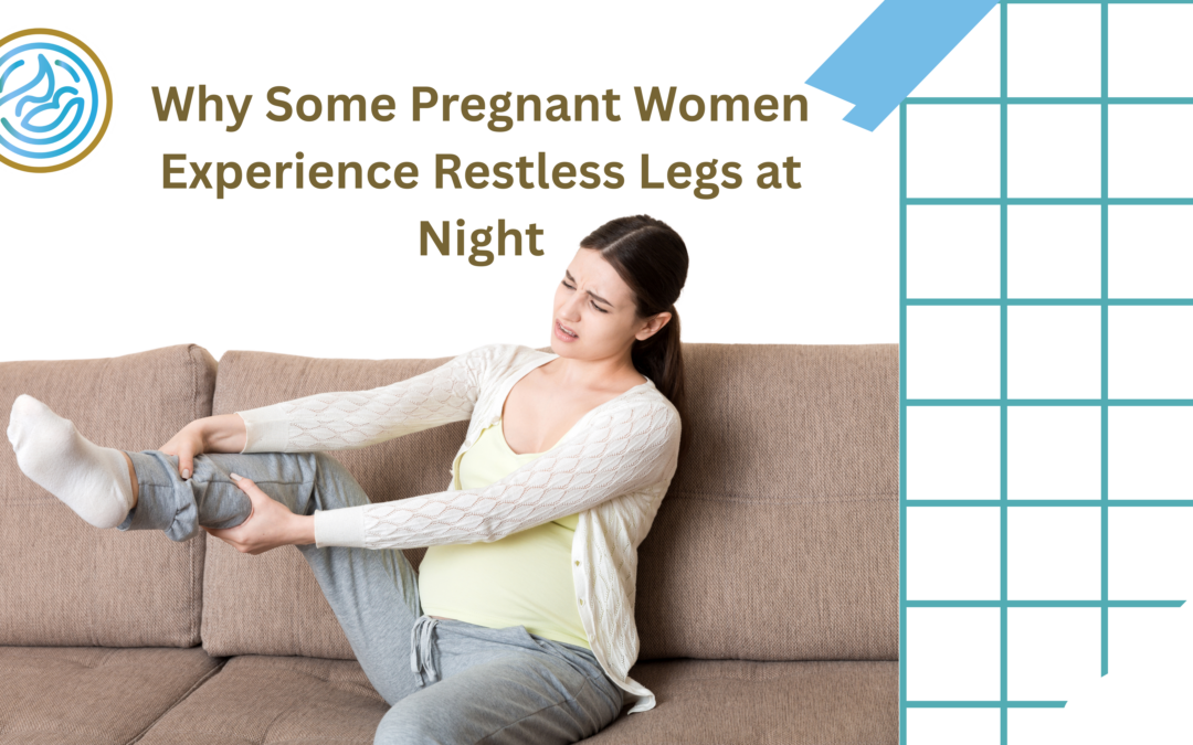Why Some Pregnant Women Experience Restless Legs at Night
