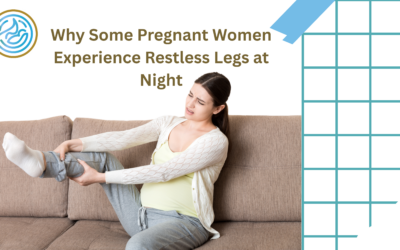 Why Some Pregnant Women Experience Restless Legs at Night